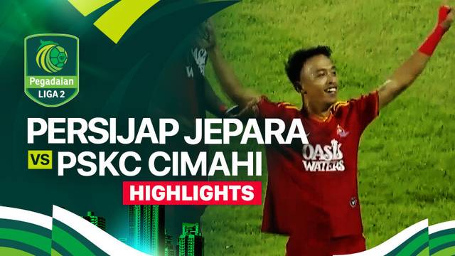 Persijap Jepara vs PSKC Cimahi - Highlights | Pegadaian Liga 2 2024/25