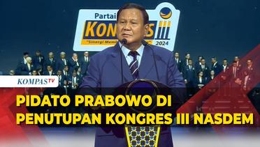 [FULL] Pidato Prabowo Subianto di Penutupan Kongres III NasDem: Mas Brewok yang Saya Hormati