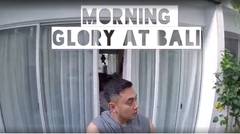 Morning Glory - Bali