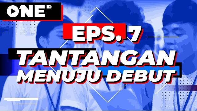 Episode 7 - Debut Sebentar Lagi, Saatnya Belajar Original Song.