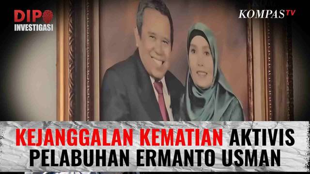 Kejanggalan Kematian Aktivis Pelabuhan Ermanto Usman: Perampokan atau Pembunuhan? | DIPO INVESTIGASI