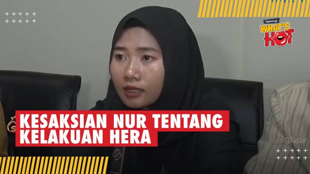 Penuturan Nur, ART Yang Jadi Saksi Kunci Kasus Erin Tentang Kelakuan Hera