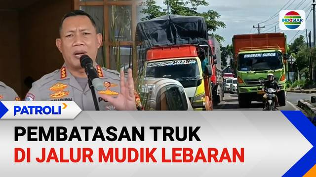 Pembatasan Truk di Jalur Mudik Lebaran | Patroli
