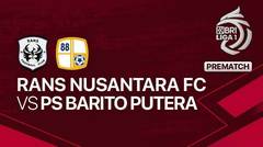 Jelang Kick Off Pertandingan - RANS Nusantara FC vs PS Barito Putera