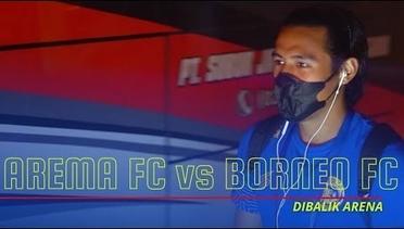 DIBALIK ARENA : AREMA FC vs BORNEO FC
