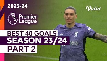 40 Gol Terbaik (Part 2) | Season 2023/24 | Premier League 2023/24