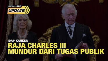 Liputan6 Update: Raja Charles III Didiagnosis Idap Kanker, Cuti Kegiatan Kenegaraan?