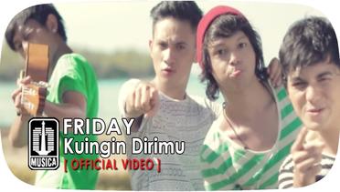 Friday - Kuingin Dirimu (Official Video)