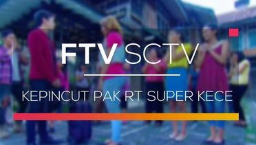 FTV SCTV - Kepincut Pak RT Super Kece