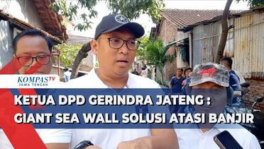 Ketua DPD Gerindra Jateng: Giant Sea Wall Solusi Atasi Banjir