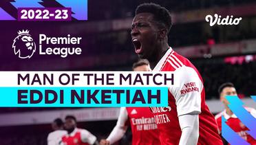 Aksi Man of the Match: Eddie Nketiah | Arsenal vs Man United | Premier League 2022/23