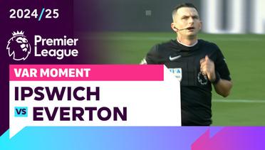 Momen VAR | Ipswich vs Everton | Premier League 2024/25