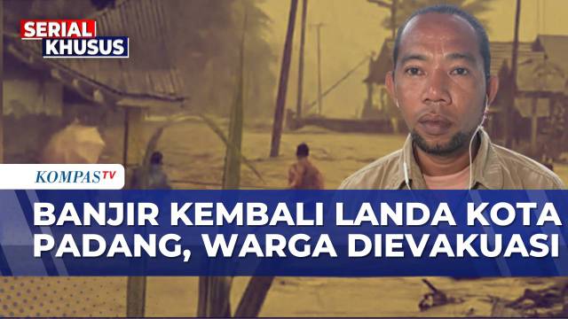 Hujan Deras, Banjir Kembali Landa Wilayah Kota Padang, Warga Dievakuasi Lagi  | SAPA MALAM