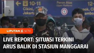 Live Report: Pantauan Arus Balik Mudik di Stasiun Manggarai | Liputan 6