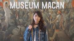 MUSEUM MACAN IN ONE MINUTE