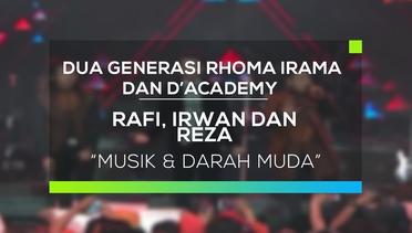 Rafi, Irwan dan Reza D'Academy - Musik dan Darah Muda (Dua Generasi Rhoma Irama dan D'Academy)