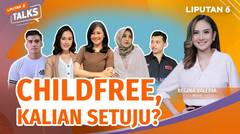 Childfree, Kalian Setuju? | Liputan 6 Talks
