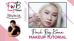 Fimela with Barry x iStyle | Peach Rosy Korean Makeup Look Tutorial