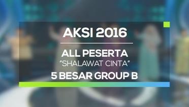 All Peserta - Shalawat Cinta (AKSI 2016, 5 Besar Group B)
