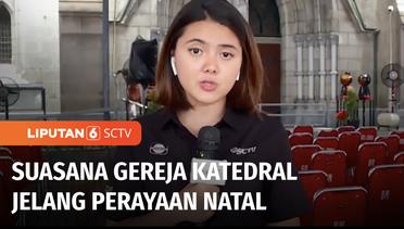 Live Report: Persiapan Ibadah Natal di Gereja Katedral Jakarta | Liputan 6