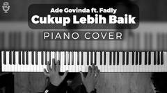 Ade Govinda Ft Fadly - Cukup Lebih Baik ( PIANO COVER)