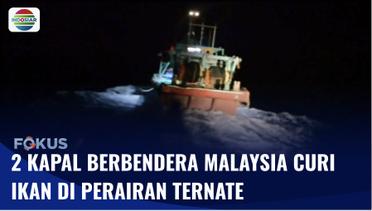 2 Kapal Ikan Berbendera Malaysia Terpergok Lakukan Pencarian Ikan di Perairan Ternate | Fokus