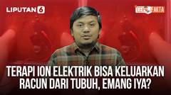 Terapi Ion Elektrik Bisa Keluarkan Racun dari Tubuh, Emang Iya?
