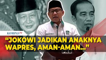 Cak Imin: Pak Jokowi Jadikan Anaknya Wapres, Aman-Aman Saja