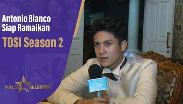 Antonio Blanco Siap Ramaikan TOSI Season 2 | Halo Selebriti