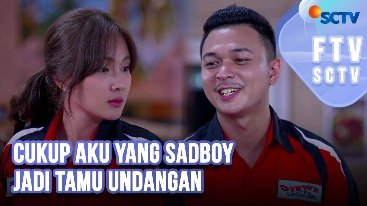 Cukup Aku Yang SadBoy Jadi Tamu Undangan | FTV SCTV (2023) Full Movie