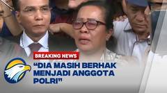 BREAKING NEWS - Eliezer Divonis Ringan, Ibunda Brigadir J: Kami Menerima Putusan Hakim