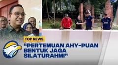 Anies : Pertemuan AHY Puan Bentuk Jaga Silaturahmi