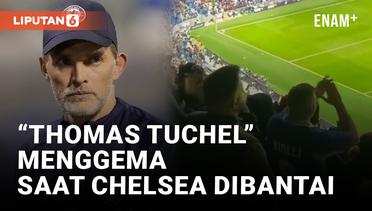 Fans Chelsea Nyanyikan Pujian untuk Thomas Tuchel saat Dibantai Manchester City
