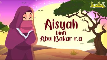 Aisyah binti Abu Bakar r.a | Kisah Teladan Nabi | Cerita Islami | Cerita Anak Muslim
