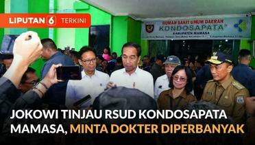Presiden Jokowi Kunjungi RSUD Kondosapata Mamasa, Minta Dokter Spesialis Diperbanyak | Liputan 6