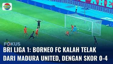 Pekan ke-31 BRI Liga 1: Kalah Telak dari Madura United 4-0, Tren Positif Borneo Fc Terputus | Fokus