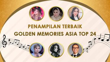 TERBAIKKK!! Inilah Penampilan Terbaik Golden Memories Asia TOP 24