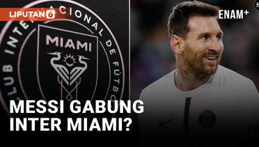 Lionel Messi Selangkah Lagi Gabung Inter Miami