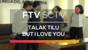FTV SCTV - Talak Tilu But I Love You