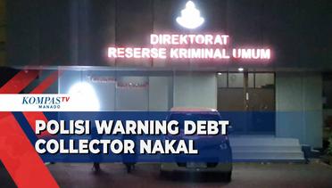 Dirkrimum: Debt Collector Nakal Akan Ditindak Tegas!