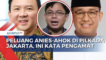 Pengamat Politik Angkat Bicara soal Peluang Anies-Ahok di Pilkada Jakarta 2024