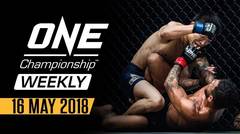 ONE Championship Weekly - 16 May 2018