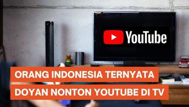Orang Indonesia Ternyata Doyan Streaming YouTube di TV