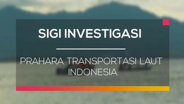 Prahara Transportasi Laut Indonesia - SIGI Investigasi