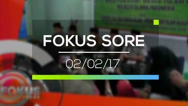 Fokus Sore - 02/02/17