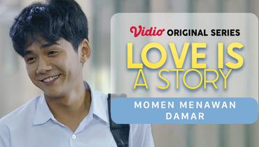 Love Is A Story - Vidio Original Series | Momen Menawan Damar