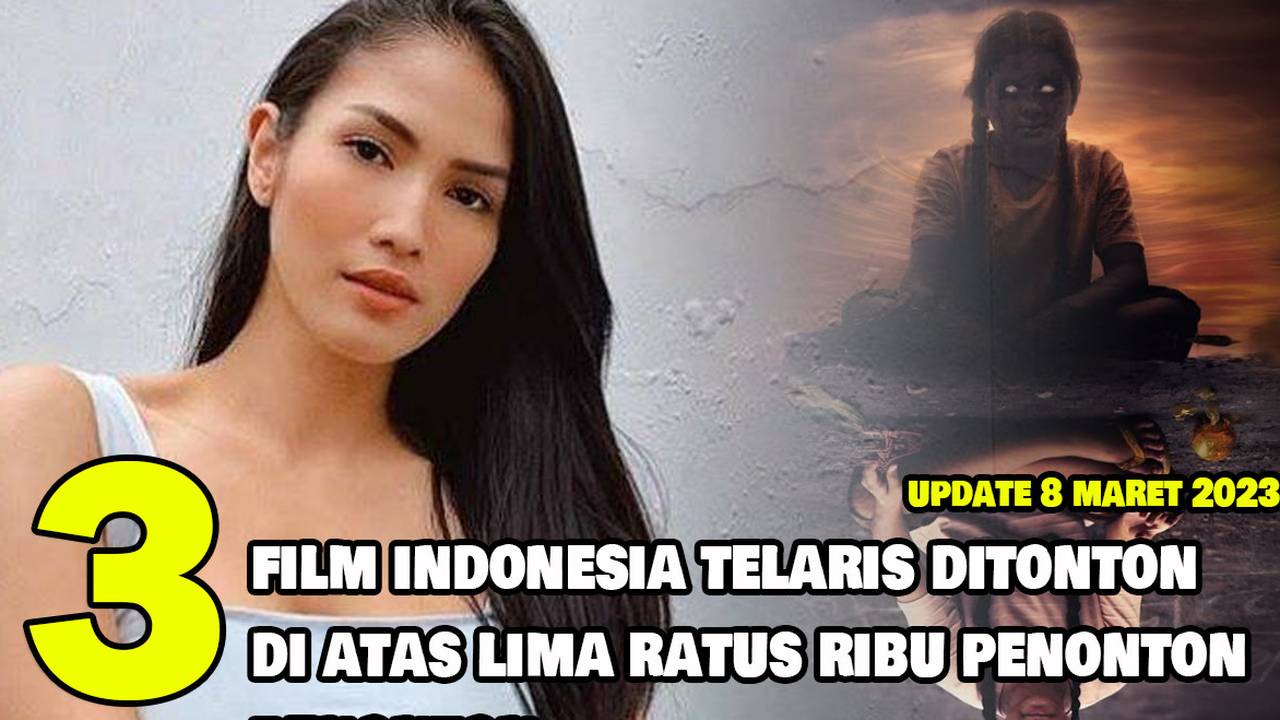 3 Rekomendasi Film Indonesia Terlaris Ditonton Di Atas Lima Ratus Ribu Penonton Di Bioskop 
