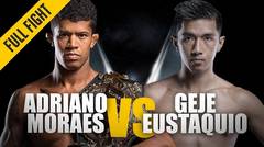 ONE Full Fight - Adriano Moraes vs. Geje Eustaquio - Historic Trilogy - January 2019