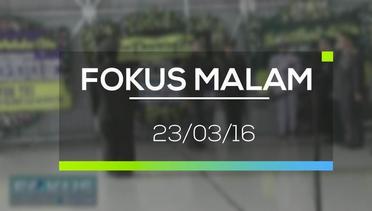 Fokus Malam - 23/03/16