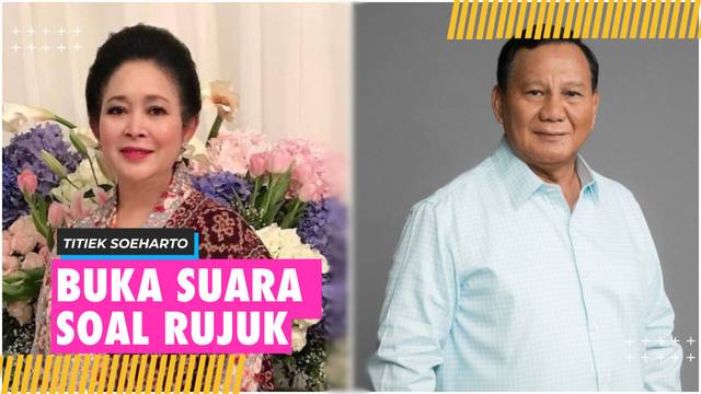 Titiek Soeharto Buka Suara Soal Kemungkinan Rujuk dengan Prabowo Subianto